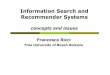 Information Search and Recommender Systemsricci/Slides/Intro-Inf-Search.pdf · 2010-12-13 · 3 Basic Concepts in Information Retrieval Information Retrieval (IR) deals with the representation,