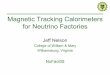 Magnetic Tracking Calorimeters for Neutrino Factories · Magnetic Tracking Calorimeters for Neutrino Factories Jeff Nelson College of William & Mary Williamsburg, Virginia NuFact05