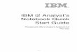 IBM i2 Analyst's Notebook Quick Start Guide · Welcome to IBM® i2® Analyst’s Notebook®. Analyst’s Notebook is the powerful visual investigative analysis software which brings