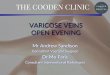 VARICOSE VEINS OPEN EVENING€¦ · •Improvements over vein stripping –45 minute treatment time –Immediate walking –Performed in clinic environment –No general anaesthetic