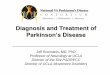 Diagnosis and Treatment of - United States Department of ... · Diagnosis and Treatment of Parkinson’s Disease Jeff Bronstein, MD, PhD Professor of Neurology at UCLA Director of