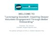 WELCOME TO Leveraging Goodwill: Inspiring Deeper Volunteer … · 2016-04-15 · WEBINAR TIPS!! We recommend that you listen to the webinar over your computer speakers. Your microphone
