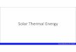 Solar Thermal Energy - ITESM · Solar Thermal Energy. Content •Fundamentals of Solar Energy •Introduction to Solar Thermal Systems •Solar Collectors •Power Systems from Solar