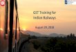 GST Training for Indian Railways...GST and Indian Railways- Complex Structure 8 Production Houses 17 Zonal Railways 29 States + 7 Union Territories Ministry of Railways Railway Board