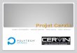 Projet Cervin - air.imag.frair.imag.fr/images/c/c5/CervinPres.pdf · Projet Cervin Gnatto Christopher – Oswald Camille – Prak Soriya – Wirth Clément 1