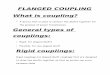 FLANGED COUPLING What is coupling? · 3-Olbham Coupling Flanged Coupling: Flange: A flange is defined as a plate type device, normally round, that is attached to the end of a pipe,