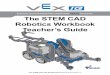 Exercises and worksheets that complements VEX IQ ...The STEM CAD VEX IQ Worksheet ©2015 Robomatter Inc. The STEM CAD Robotics Workbook Teacher’s Guide Exercises and worksheets that