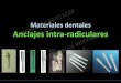 Materiales dentales Anclajes intra-radicularesod.odontologia.uba.ar/uacad/materialesdentales/docs... · • El remanente coronario debería ser de 2 mm ... • Espesor de la película