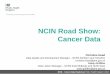 NCIN Road Show: Cancer Data - NHS Senate Yorkshire 3.12.15...NCIN Road Show: Cancer Data NCIN - Cancer Data Roadshow Public Health England | 2015 Christine Head Data Quality and Development