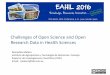 Challenges of Open Science and Open Research Data in Health Sciences · 2019-04-29 · Challenges of Open Science and Open Research Data in Health Sciences . Remedios Melero . Instituto