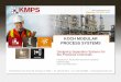 KOCH MODULAR PROCESS SYSTEMS - BIO...Koch Modular Process Systems (KMPS) is a joint venture with Koch-Glitsch LP, one of the world's most prominent suppliers of mass transfer equipment