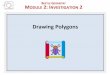 Drawing Polygons - University College London · 2018-07-26 · smallest number to complete your polygon in one click. Create a script to draw a square. Create a script to draw a triangle