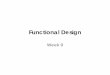 Functional Design - California State University, Northridgetwang/595WEB/Slides/Week9.pdf · 2011-03-22 · Functional DesignFunctional Design • Functional design is not a discrete