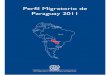 Perfil Migratorio de Paraguay - International …...Perfil Migratorio de Paraguay 2011 4 En similar condición de irregularidad se encuentra en el país un número indeterminado de