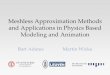 Approximation Methods and Applications in Physics Based … · 2009-04-02 · Smoothed Particle Hydrodynamics, Monaghan, 1992 Smoothed Particles: A new paradigm for animating highly