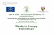 Waste to Energy Technology - Fibers Lifefibers-life.eu/doc/Riccardo Statini -IWIW.pdf · 2016-02-26 · Waste to Energy Technology IWIW 2016 - International Workshop on Industrial