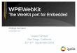The WebKit port for Embedded · 2019-09-19 · Who am I? Fiddling with WebKit and GStreamer since 2009 WebKit committer and reviewer GStreamer committer Partner at Igalia Worker-owned