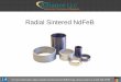 Radial Sintered NdFeB - Allianceorg.com · Radial Sintered NdFeB Process Sintered Radial NdFeB rings are made by compressing a Rare E arth powder into a cylindrical cavity while a