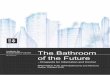 The Bathroom of the Future...The Bathroom of the Future UTS-ISF 1 Executive Summary Across sectors, innovative data collection at a device level and command and control appliances,