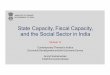 State Capacity, Fiscal Capacity, and the Social Sector in ... · State Capacity, Fiscal Capacity, and the Social Sector in India MINISTRY OF FINANCE GOVERNMENT OF INDIA 1 ... Contrary