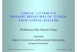 DYNAMIC BEHAVIORS OF CLOSED- LOOP CONTOL SYSTEMSCHBE320 LECTURE VIII DYNAMIC BEHAVIORS OF CLOSED-LOOP CONTOL SYSTEMS Professor Dae Ryook Yang Fall 2019 Dept. of Chemical and Biological
