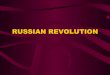RUSSIAN REVOLUTION · Histeria’s take on the Russian Revolution **Fun but not completely accurate • Nicholas II went to war – left Czarina Alexandra in charge (unpopular). She