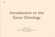 Introduction to the Gene Ontology - CNR...GO Scope: 3 domains • Molecular Function — elemental activity or task ‣ nuclease, DNA binding, transcription factor • Biological Process