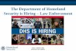 The Department of Homeland Security is Hiring Law …...U.S. Immigration and Customs Enforcement (ICE) enforces federal laws governing border control, customs, trade and immigration