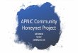 APNIC Community Honeynet Project - TWNOG ...APNIC Community Honeynet Project 5 •Part of network security training –using honeypots for visualizing network security attacks / threats