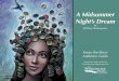 A Midsummer Night’s Dream...Midsummer Night’s Dream has something for everyone. From the regal elegance of the Athenian court to the lowbrow antics of the “rude mechanicals,”