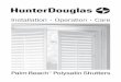 Installation Operation Care - Hunter Douglas · GETTING STARTED 1 Hunter Douglas Palm Beach™ polysatin shutters are built using the highest quality materials. When properly installed,