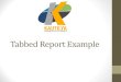 Tabbed Report Example - Kautilya BIkautilyabi.com/downloads/Tabbed-Report.pdf · 2018-09-24 · Tabbed Report •A Tabbed Report generates report output in several different variations