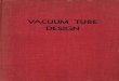 Vacuum Tube Design - americanradiohistory.com · a course on vacuum-tube design given by RCA engi-neers for company employees during the Winter of 1937 and the Spring of 1938. The