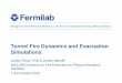 Tunnel Fire Dynamics and Evacuation Simulations...Tunnel Fire Dynamics Smoke layer moves uniformly in both directions away from fire at velocity U Near the fire, the smoke layer is