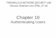 Chapter 10 - Youngstown State Universitypeople.ysu.edu/~mawelton/CSIS3755/CSIS 3755 - Chapter 10.pdfFirewalls & Network Security, 2nd ed. - Chapter 10 Slide 2 The Authentication Process