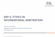 DAY 6: ETHICS IN INTERNATIONAL ARBITRATION...THE FRESHFIELDS ARBITRATION LECTURE 2016 In conjunction with Queen Mary and Westfield College School of International Arbitration (AB)USE
