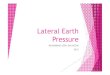 Lateral Earth Pressure€¦ · Lateral Pressure (At Rest) Lateral earth pressure Po = ½ x 36.35 x 3.5 + 36.35 x 2.5 + ½ x 14.71 x 2.5 = 63.61 + 90.88 + 18.39 = 172.88 kN Hydrostatic
