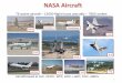 NASA Aircraft · NASA Aircraft 78 active aircraft –12000 flight hours annually –7800 sorties Aircraft based at JSC, DFRC, WFF, GRC, LaRC, KSC, AMES DC-8 F-15 UH-II 747 F-18 S-3