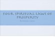 Four Spiritual Laws of Prosperity - Unity HawaiiFillmore: Prosperity In demonstrating prosperity, you should praise and give thanks for every little evidence of ﬁnancial improvement