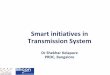 Smart initiatives in Transmission Systemsilicon.ac.in/smart-2015/Smart initiatives in...• Strong Grid interconnections • Flexible generation, Ancillary Services, Reserves etc