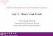 Lab 3: Timer and Clock - cs.nthu.edu.tking/courses/cs4101/2014/Lab03-Timer-Clock.pdf•Others: clock source selection, flags. National Tsing Hua University Timer_A Capture/Compare