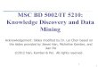 MSC BD 5002/IT 5210: Knowledge Discovery and Data Miningleichen/courses/mscbd-5002/lectures/03... · 2020-02-15 · 7 Incomplete (Missing) Data n Data is not always available n E.g.,