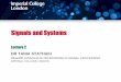 Signals and Systems - Imperial College Londontania/teaching/SAS 2017/Signals... · 2019-10-08 · • Systems are used to process signals and to modify or extract information regarding