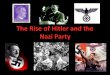 Nazi Party The Rise of Hitler and the...Hitler’s Rise to Power • By 1932, the Nazi Party was the biggest political party and held 230 seats • Hitler demanded to be appointed
