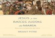 RAÍCES JUDÍAS de MARÍAcieloabierto.com.mx/.../11/Brant-Pitre-Raices-Judias-de-Maria-resume… · o Los dogmas de María como Madre de Dios _, su Perpetua Virginidad, la Inmaculada