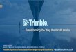 Transforming the Way the World Works · 2019-09-13 · Transforming the Way the World Works Trimble Inc. At Trimble, we have been in the business of crafting conﬁdencefor customers