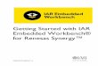 Getting Started with IAR Embedded Workbench® …...IAR Embedded Workbench IDE, see the IAR Embedded Workbench® IDE User Guide. Note that the Synergy Project is by default configured