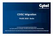 CDISC Migraon - Cytel · • Target Structure ﬂexible, not restricted to SDTM • Data Driven approach – the logic resides in data – Logic stored in mapping descripon datasets