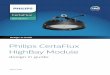 Philips CertaFlux HighBay Module...March 2018 Design-in Guide Philips CertaFlux HighBay Module 3 Introduction to this guide Thank you for choosing the Philips product. In this guide