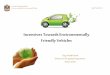 Incentives Towards Environmentally Friendly Vehicles. fahad...Governments see the potential advantages and benefits, and they have the tools to stimulate the changes needed. Providing